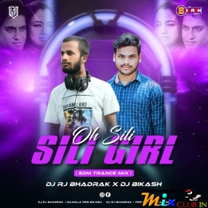 OH SILI SILI GIRL (EDM TRANCE MIX) DJ RJ BHADRAK X DJ BIKASH.mp3