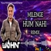 Milenge Hum Nahin (Tribal House Mashup) DJ John Official