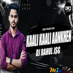 YEH KAALI KAALI AANKHEN (EDM TRANCE MIX) DJ RAHUL JSG.mp3