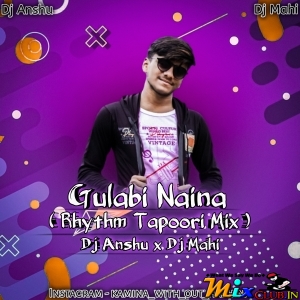 Gulabi Naina ( Rhytm Tapoori Dance Mix 2024) Dj Anshu X Dj Mahi.mp3