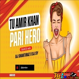 TU AMIR KHAN PARI HERO (DANCE MIX) DJ SHAKTIRAZ X DJ SY.mp3