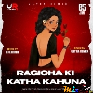 Ragicha Ki Katha Kahuna (Circuit Mix) Dj Lucifer X Dj Ultra Remix.mp3