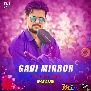 Gadi Mirror (Tapori Dance Mix 2025) Dj Bapi Remix.mp3