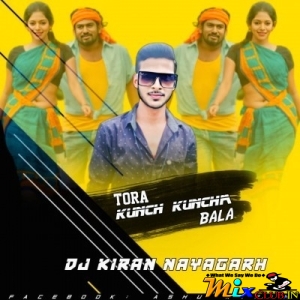 TORA KUNCH KUNCHIA BALA (EDM TAPORI MIX) DJ KIRAN NAYAGARH-(MIxClub.In).mp3