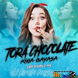 TORA CHOCOLATE KHIA BAYASA (EDM TRANCE MIX) DJ KIRAN NAYAGARH-(MIxClub.In).mp3