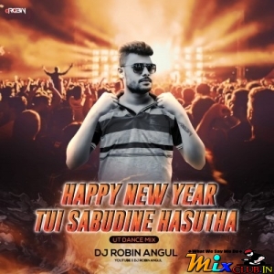 Happy New Year Re Tui Sabudine Hasutha(Ut Dance Mix)Dj Robin-(MIxClub.In).mp3