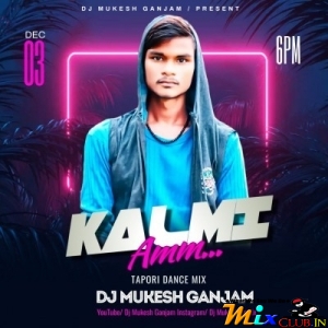 Kalmi Amm (Tapori Dance Mix) Dj MuKEsh Ganjam Remix-(MIxClub.In).mp3