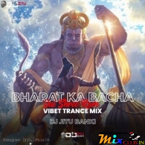 Bharat Ka Baccha ( Vibet Trance Mix ) Dj Jitu Banki-(MIxClub.In).mp3