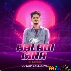 Mo Haladi Gina (Cg Topari Dance Mix 2024)Dj Gopi Exclusive.mp3