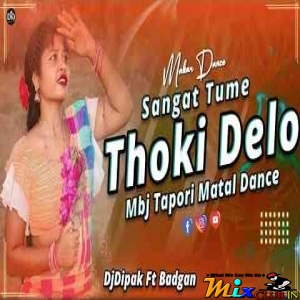 Sangat Tume Thokidelo ( Mbj Tapori Jhumar )Makar Matal Dance Dj Dipak X Badgan-(MIxClub.In).mp3