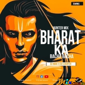 Bharat Ka Bacha Bacha (Hunter Mix 2024) Dj Lucifer X Dj Mak.mp3