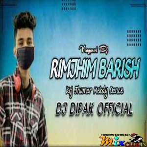 Rimjhim Barish Ki Bunde ( Krj Jhumar Melody Style ) Matal Dance Rmx Dj Dipak At Badgan-(MIxClub.In).mp3