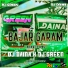 Bazar Garam(Trance Mix)Dj Daina X Dj Green