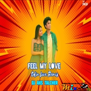 Feel My Love (New Odia Love Remix 2024) Dj Aks Talcher.mp3
