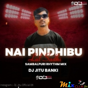 Nai Pindhibu Lal Sadhi ( Sambalpuri Rhythm Mix ) Dj Jitu Banki.mp3