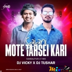 Sajani Mote Tarsei Kari (Sambalpuri Ut Mix) Dj Vicky X Dj Tushar.mp3