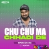 Chu Chu Ma Chhadide (Tapori Edm Mix 2024) Dj Aditya