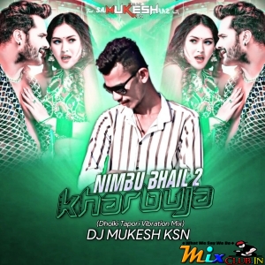Nimbu kharbuja Bhail 2 (Dholki Tapori Vibration Mix) Dj Mukesh Ksn-(MIxClub.In).mp3