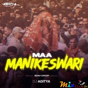 Maa Manikeswari (Edm Drop Dance Mix 2024) Dj Aditya-(MIxClub.In).mp3