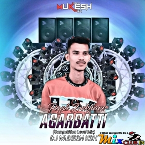 Pagli Dekhave Agarbatti Bhojpuri (Competition Level Mix) Dj Mukesh Ksn.mp3