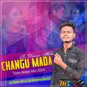 Changu Mada (Edm Matal X Trending) Dj Rajen Bro X x Krishna Remix.mp3