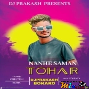 Nanhe Saman Tohar (Tapori Dnc Mix) Dj Prakash Bokaro.mp3