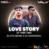 Love Story ( Ut Vibest Mix) Dj Jitu Banki X Dj Himanshu