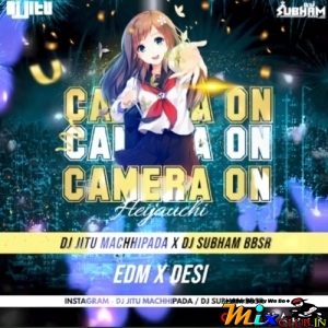 Camera On Heijauchi (Private EDM x Desi) DJ Jitu X DJ Subham Bbsr.mp3