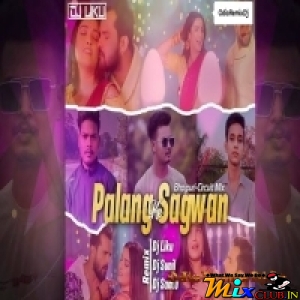 Palang Sagwan Ke (Full Song Mix ) Dj Liku & Dj Santu & Dj Sunil.mp3