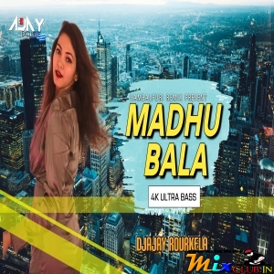 Madhu Bala Re (4K Ultra Bass Dance Mix) Dj Ajay Rourkela.mp3