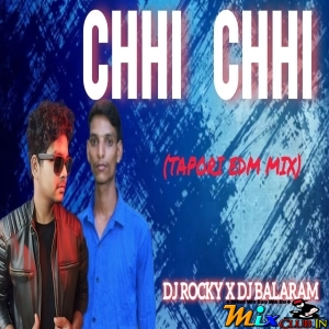 CHHI CHHI (TAPORI EDM MIX) DJ ROCKY FT DJ BALARAM.mp3