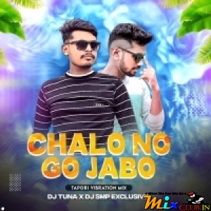 Chalo Na Go Jabo (Tapori Vibration Mix) DJ Tuna Nd DJ Smp.mp3