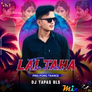 Lal Taha Taha ( Ping Pong Trance Mix ) Dj Tapas Bls.mp3