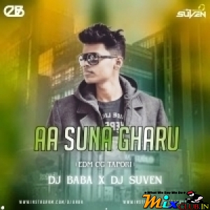 AA SUNA GHARU BAHARI AA ( EDM X CG TAPORI REMIX ) DJ SUVEN & DJ BABA.Mp3