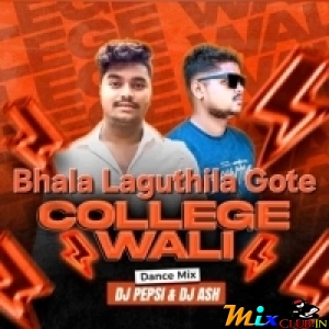 BHALA LAGUTHILA GOTE COLLEGE WALI (ODIA DANCE MIX) DJ PEPSI X DJ ASH.mp3