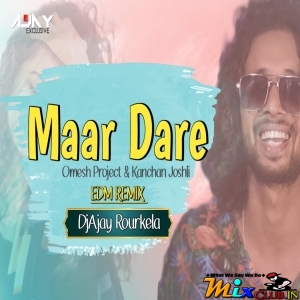 Maar Daare Omesh Project (CG Edm Remix) Dj Ajay Rourkela.mp3