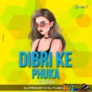 Dibri Ke Phuka (Edm Tapori Mix) Dj Pravat X Dj Tushar.mp3