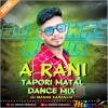 A RANI NEW HO MUNDA (TAPORI MATAL DANCE MIX) DJ MANAS KARANJIA