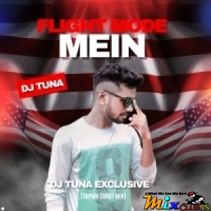 Flight Mode Mein (Tapori Trrot Mix) DJ Tuna Production.mp3