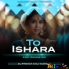 TO ISHARAA (EDM TRANCE MIX) DJ PRAVAT X DJ TUSHAR