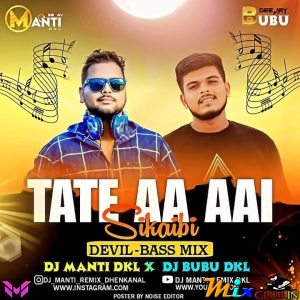 TATE AA AAI SIKAIBI (DEVIL-BASS MIX) DJ MANTI DKL X DJ BUBU DKL.MP3