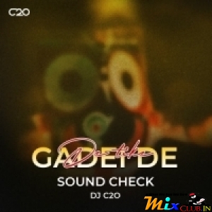 DE TIKE GADEI DE X SOUND TEST VOCAL DJ C2O.mp3