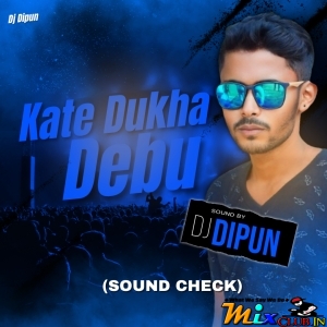 Kete Dukha Dabu De Re Kalia (Sound Check) DJ Dipun Maitapur.mp3