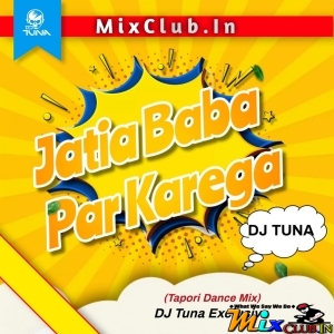 Jatia Baba Paar Karega Chalare Bhai (Tapori Dance Mix) Dj Tuna Exclusive.mp3