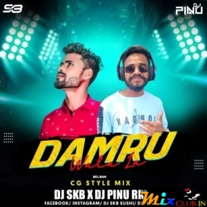 DAMRU WALA LA (CG STYLE MIX) DJ PINU RKL X DJ SKB RKL.mp3