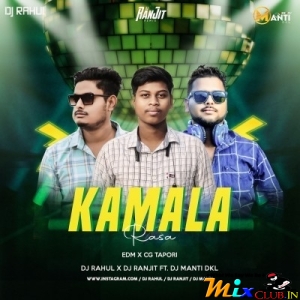 KAMALA RASA (EDM  X CG TOPARI) DJ RAHUL X DJ RANJIT FT DJ MANTI DKL.MP3