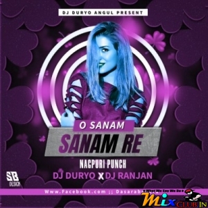 O SANAM SANAM RE ( NAGPURI PUNCH ) DJ DURYO ANGUL X DJ RANJAN UDALA.mp3