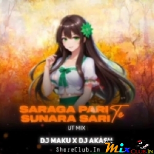 Saraga Parite Suna Ra Sari Te (Ut Vibration Mix) Dj Maku X Dj Akash.mp3