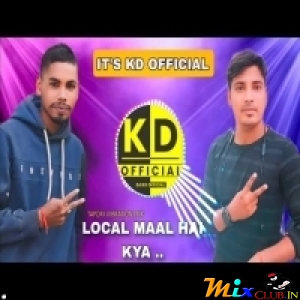 LOCAL MAAL HAI KYA (CHALLENGE MIX)ITS KD OFFICIAL.mp3