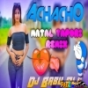 Achacho (Matal Dholki Dance Remix) Dj Babu Bls